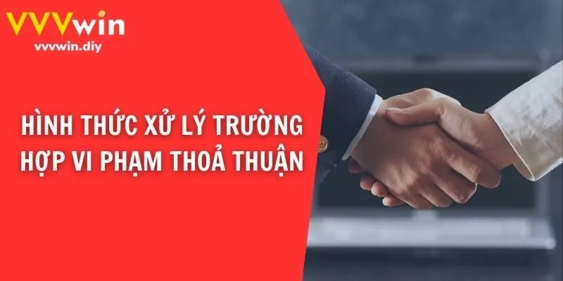 Hình thức xử lý trường hợp vi phạm thoả thuận