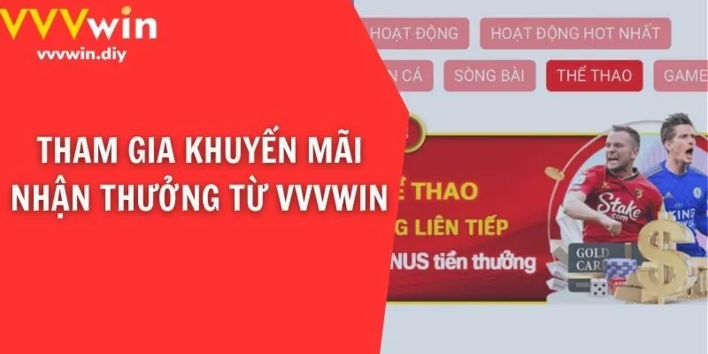 Tham gia khuyến mãi nhận thưởng từ VVVwin