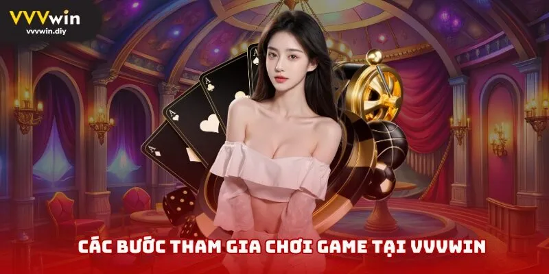 Các bước tham gia chơi game tại VVVwin