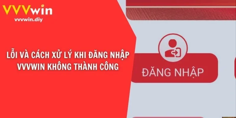 Lỗi và cách xử lý khi đăng nhập VVVwin không thành công